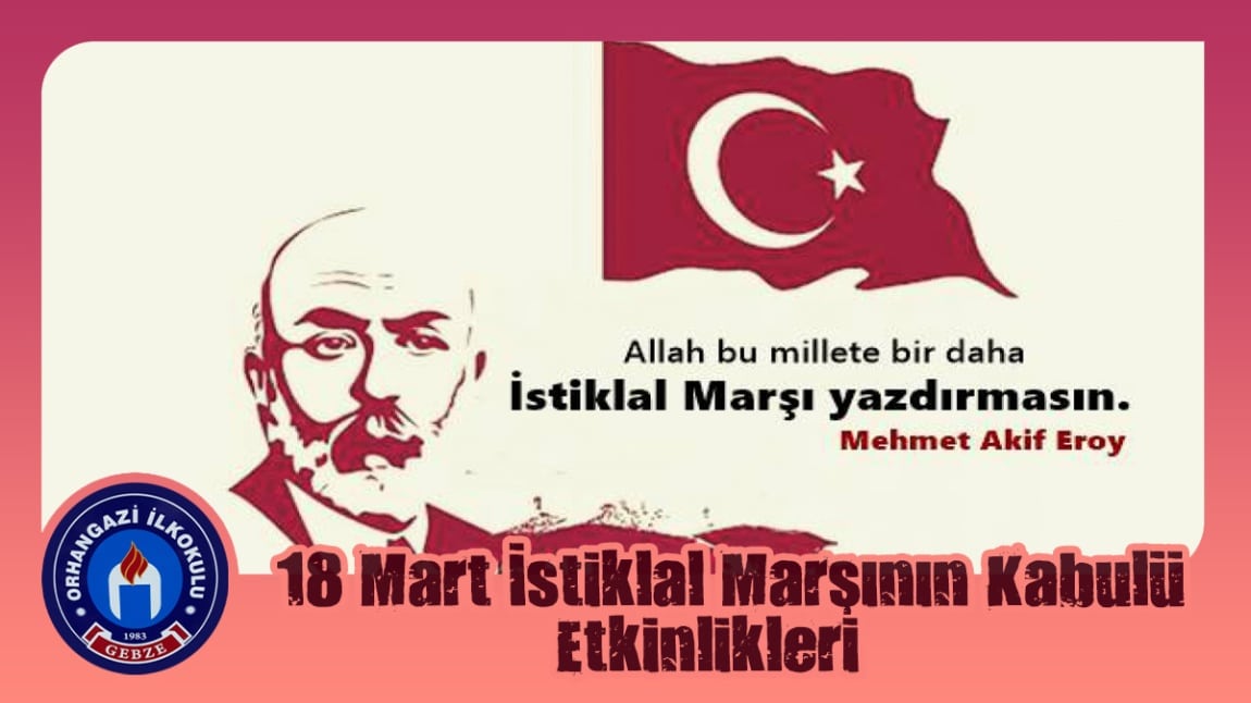 12 MART İSTİKLAL MARŞININ KABULÜ VE MEHMET AKİF ERSOYU ANMA GÜNÜ ETKİNLİKLERİ